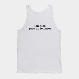 I'm Nice Pero No Te Pases Tshirt, Buena Shirt, Spanglish Sweatshirt, Mexican Tank Top